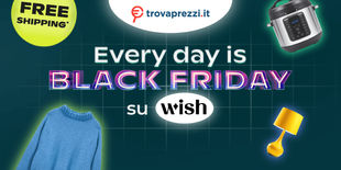 Everyday is Black Friday: scopri le offerte di Wish