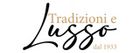 Tradizioni e Lusso Tradizioni e Lusso